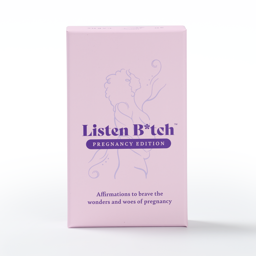 Pregnancy Edition | Listen B*tch Affirmation Cards