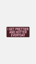 Prettier And Hotter - Sticker