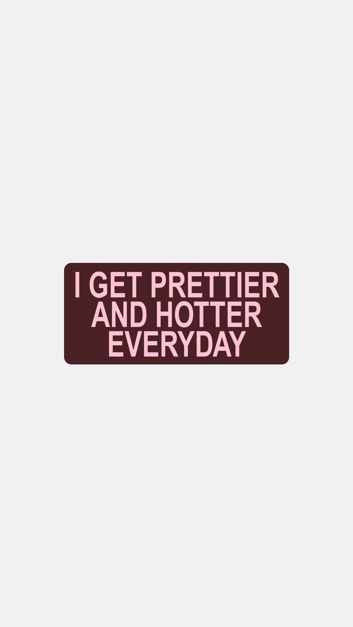 Prettier And Hotter - Sticker