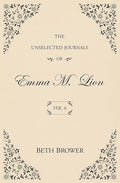 The Unselected Journals of Emma M. Lion (Vol. 6)