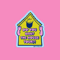 House Tour – Matte Vinyl Sticker