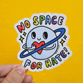 No Space For Hate Pride Vinyl Sticker