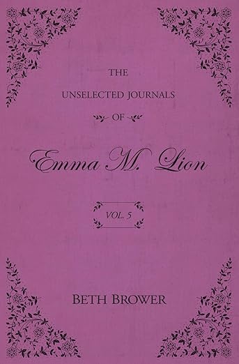 The Unselected Journals of Emma M. Lion (Vol. 5)