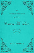 The Unselected Journals of Emma M. Lion (Vol. 2)