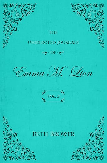 The Unselected Journals of Emma M. Lion (Vol. 2)