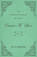 The Unselected Journals of Emma M. Lion (Vol. 1)