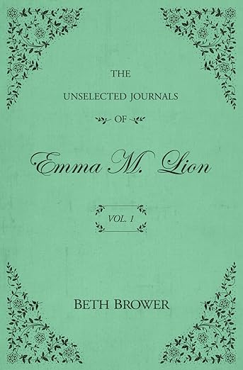 The Unselected Journals of Emma M. Lion (Vol. 1)