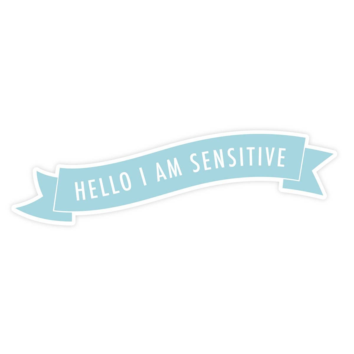 Hello I Am Sensitive  STICKER
