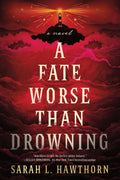 A Fate Worse Than Drowning
