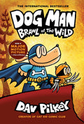 Dog Man: Brawl of the Wild: A Graphic Novel (Dog Man #6): From the Creator of Captain Underpants