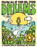 Follow All Your Big Stupid Dreams