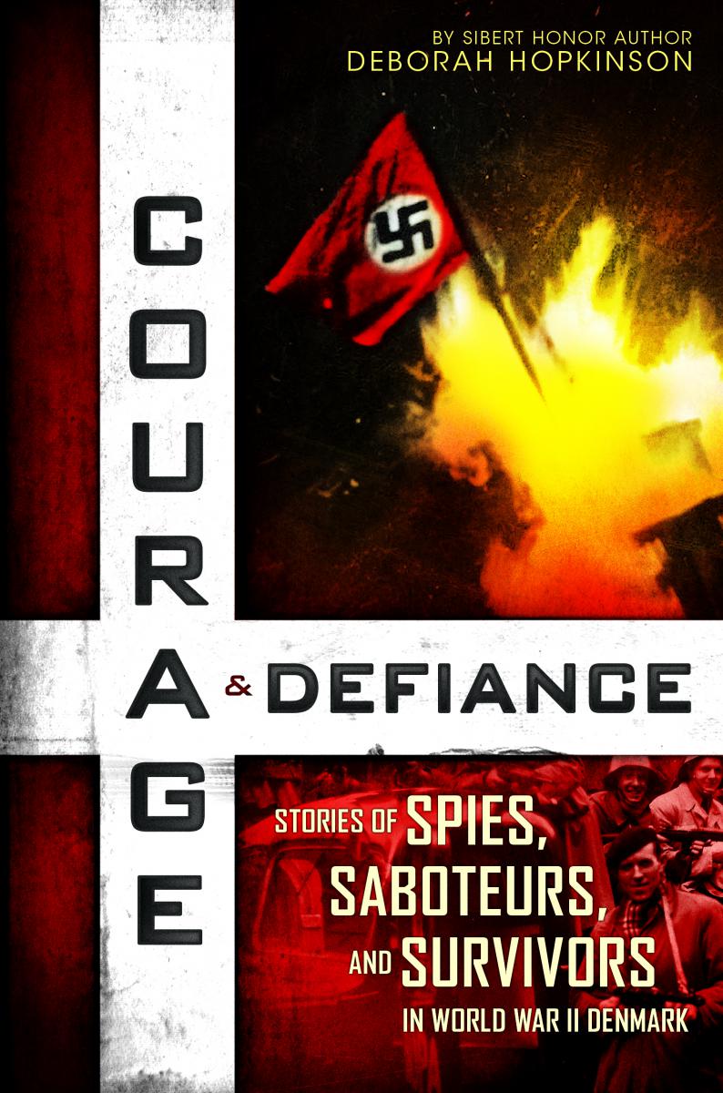 Courage &amp; Defiance: Stories of Spies, Saboteurs, and Survivors in World War II Denmark (Scholastic Focus)