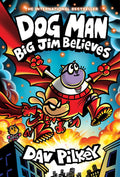 Dog Man: Big Jim Believes: A Graphic Novel (Dog Man #14): From the Creator of Captain Underpants