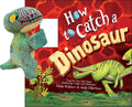 Snap &amp; Snuggle: How to Catch a Dinosaur