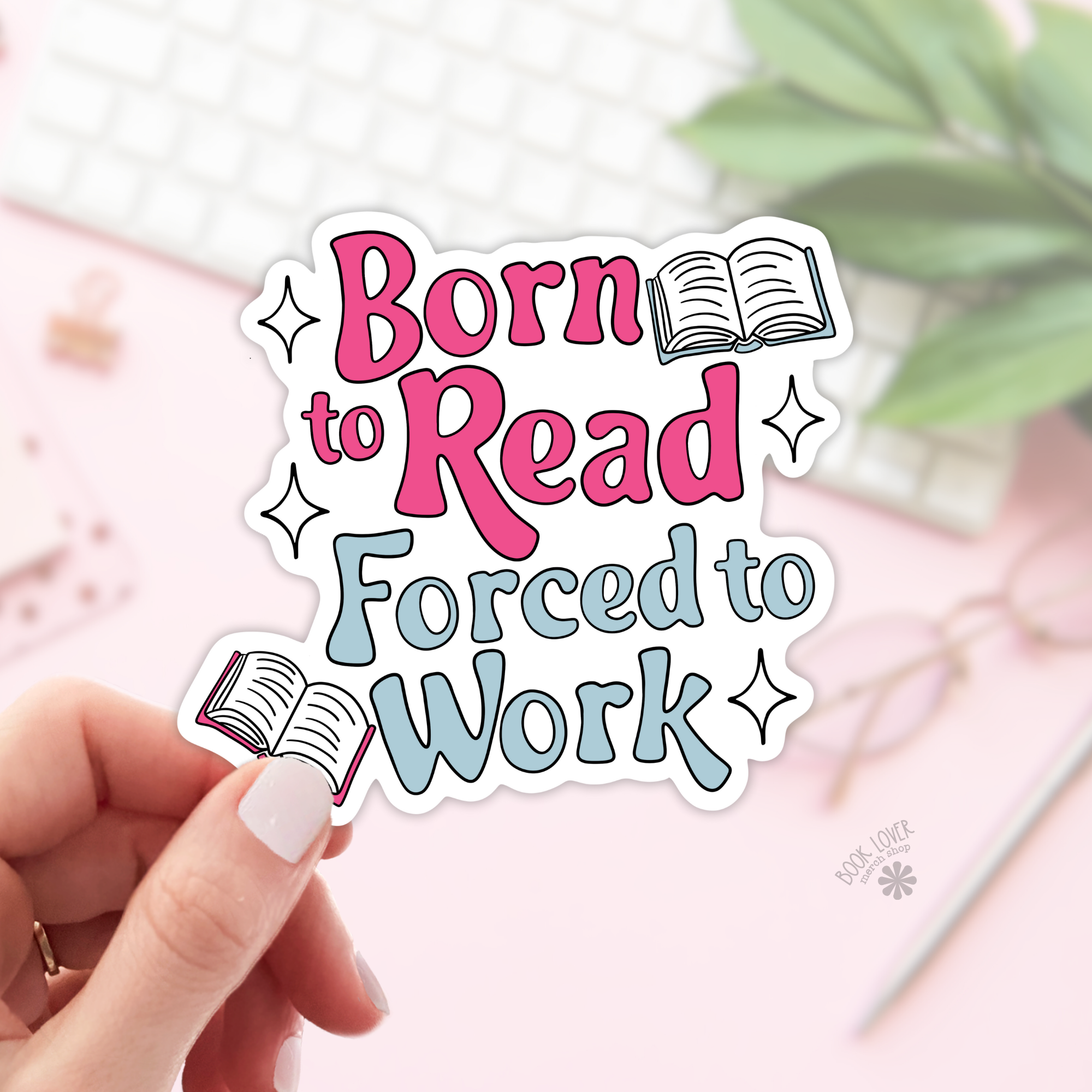 Born To Read Forced to Work Stickers / Bookish Stickers