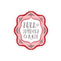 Full of Whimsy and Rage Sticker