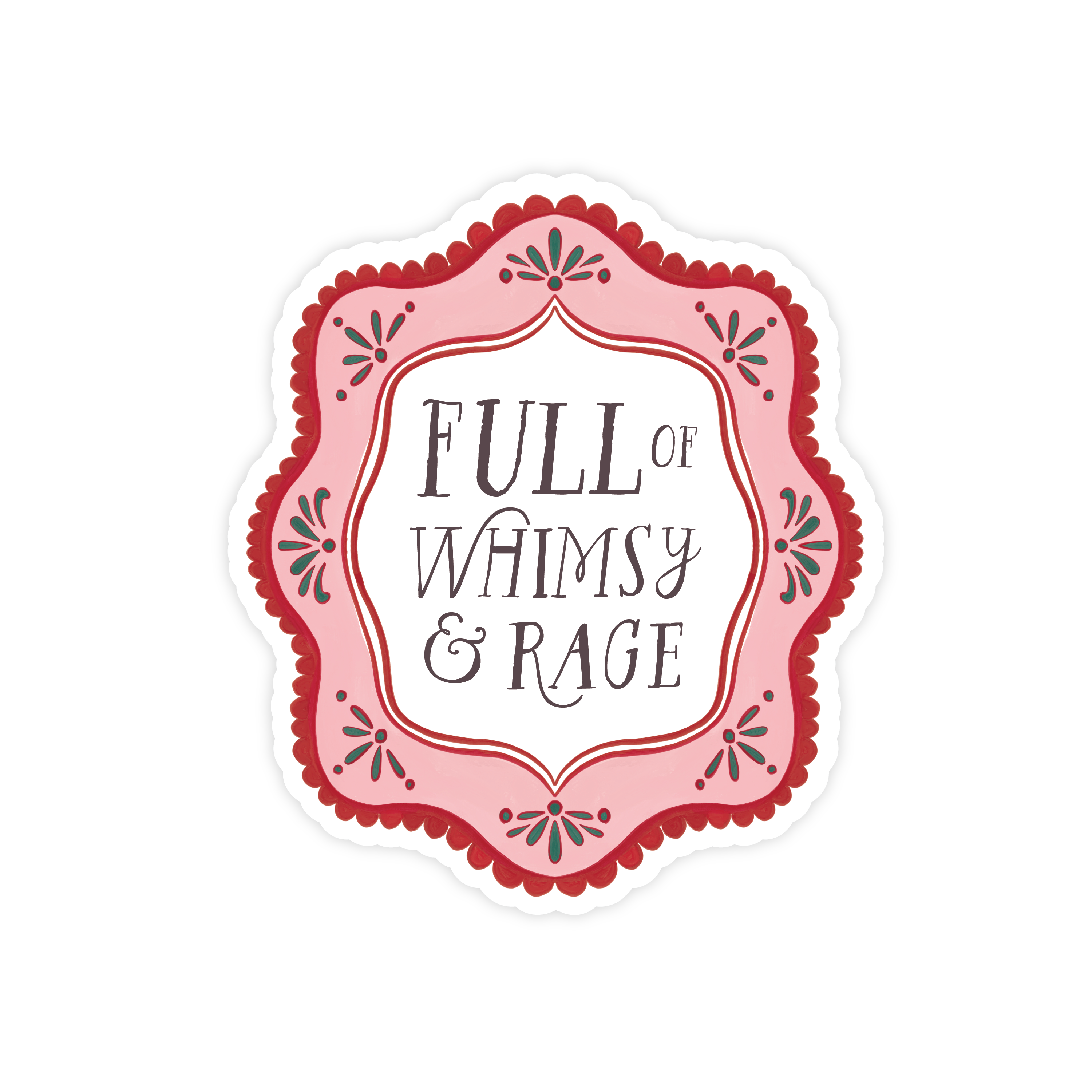 Full of Whimsy and Rage Sticker